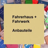 Fahrerhaus, Fahrwerk Anbauteile